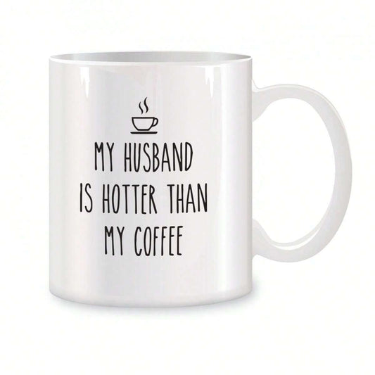 My husband is hotter than my coffee mug creative gift